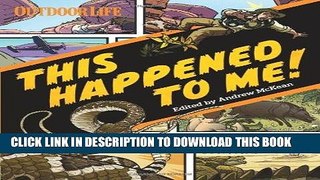 [FREE] EBOOK This Happened to Me!: A Graphic Collection of True Adventure Tales ONLINE COLLECTION