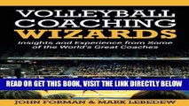 [FREE] EBOOK Volleyball Coaching Wizards: Insights and Experience from Some of the World s Great