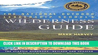 [READ] EBOOK The National Outdoor Leadership School s Wilderness Guide: The Classic Handbook,