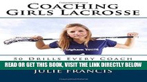 [READ] EBOOK Coaching Girls Lacrosse: 50 Drills Every Coach Should Know ONLINE COLLECTION