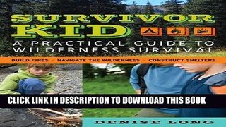 [FREE] EBOOK Survivor Kid: A Practical Guide to Wilderness Survival ONLINE COLLECTION