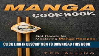 [READ] EBOOK Manga Cookbook - Get Ready for Mastering Manga Recipes: One of the Must Have Manga