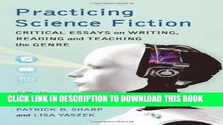 [PDF] Practicing Science Fiction: Critical Essays on Writing, Reading and Teaching the Genre Full