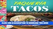 Best Seller Taqueria Tacos: A Taco Cookbook to Bring the Flavors of Mexico Home Free Read