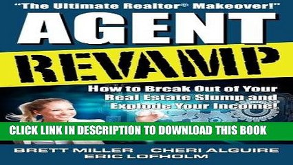 [PDF] Agent Revamp: How to Break Out of Your Real Estate Slump and Explode Your Income! Popular