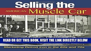 [READ] EBOOK Selling the American Muscle Car: Marketing Detroit Iron in the 60s and 70s ONLINE