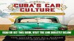 [READ] EBOOK Cuba s Car Culture: Celebrating the Island s Automotive Love Affair BEST COLLECTION