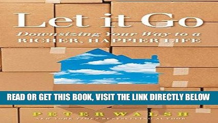[FREE] EBOOK Let It Go: Downsizing Your Way to a Richer, Happier Life ONLINE COLLECTION