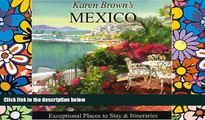 Must Have  Karen Brown s Mexico 2010: Exceptional Places to Stay   Itineraries (Karen Brown s