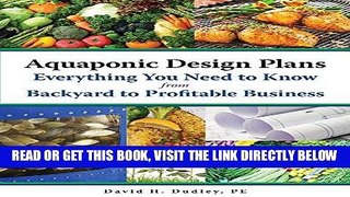 [FREE] EBOOK Aquaponic Design Plans, Everything You Need to Know: from Backyard to Profitable