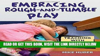 [FREE] EBOOK Embracing Rough-and-Tumble Play: Teaching with the Body in Mind BEST COLLECTION
