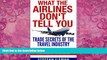 Books to Read  What The Airlines Don t Tell You: Trade Secrets Of The Travel Industry For Best
