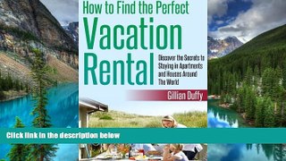 READ FULL  How to Find the Perfect Vacation Rental: Discover the Secrets to Staying in Apartments