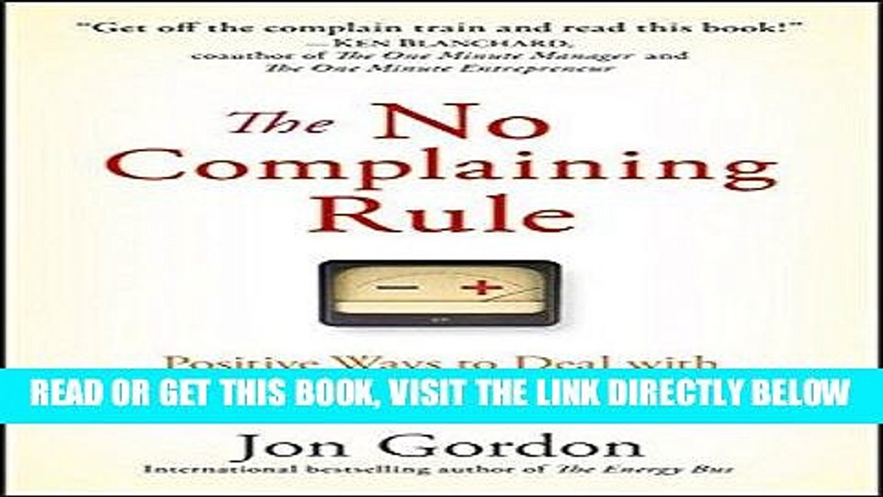 [EBOOK] DOWNLOAD The No Complaining Rule: Positive Ways to Deal with Negativity at Work READ NOW