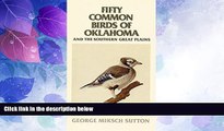 Big Deals  Fifty Common Birds of Oklahoma and the Southern Great Plains  Full Read Best Seller