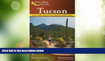 Must Have PDF  Five-Star Trails: Tucson: Your Guide to the Area s Most Beautiful Hikes  Best