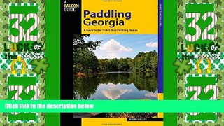Big Deals  Paddling Georgia: A Guide To The State s Best Paddling Routes (Paddling Series)  Best
