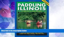 Big Deals  Paddling Illinois: 64 Great Trips by Canoe and Kayak (Trails Books Guide)  Full Read