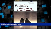 Big Deals  Paddling the Jersey Pine Barrens, 6th (Regional Paddling Series)  Full Read Most Wanted