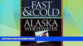 Big Deals  Fast   Cold, A Guide To Alaska Whitewater  Full Read Best Seller