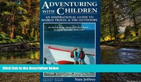 READ FULL  Adventuring With Children: An Inspirational Guide to World Travel and the Outdoors