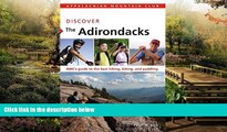 READ FULL  Discover the Adirondacks: AMC s Guide To The Best Hiking, Biking, And Paddling (AMC