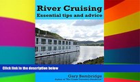 READ FULL  River Cruising. Essential Tips and Advice: River Cruise Tips, Tricks and Advice