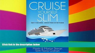 Full [PDF]  Cruise Yourself Slim: Enjoy Your Cruise ... Without Piling On The Pounds!  Premium PDF