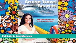 Must Have  Cruise Travel Secrets: What They Don t Tell You in the Cruise Ship Brochure  READ Ebook