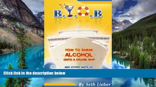 READ FULL  B.Y.O.B. - How to Sneak Alcohol Onto a Cruise Ship and other ways of reducing your bar