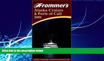 Big Deals  Frommer s Alaska Cruises   Ports of Call 2001 (Frommer s Cruises)  Full Ebooks Most