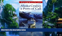 Big Deals  Frommer s 99 Alaska Cruises   Ports of Call (Frommer s Alaska Cruises   Ports of Call)