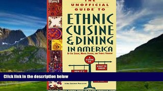 Books to Read  The Unofficial Guide to Ethnic Cuisine and Dining in America  Full Ebooks Best Seller