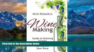 Big Deals  Wine Making: Wine Making guide to growing grapes and making your own wine (wine,wine