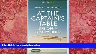 Big Deals  At The Captain s Table: Life on a Luxury Liner (Kindle Single)  Full Ebooks Most Wanted