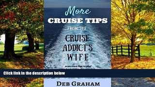 Big Deals  More Cruise Tips: From the Cruise Addict s Wife  Full Ebooks Best Seller