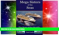 READ FULL  Mega Sisters of the Seas: The Story of the World s Four Largest Cruise Ship  Premium