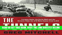 [READ] EBOOK The Tunnels: Escapes Under the Berlin Wall and the Historic Films the JFK White House