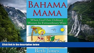 Big Deals  Bahama Mama: When God Uses Ordinary Women In Extraordinary Ways  Full Read Most Wanted