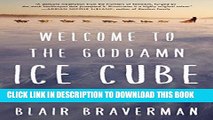[FREE] EBOOK Welcome to the Goddamn Ice Cube: Chasing Fear and Finding Home in the Great White