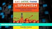 Big Deals  Eat, Drink, Think in Spanish: A Food Lover s English-Spanish/Spanish-English