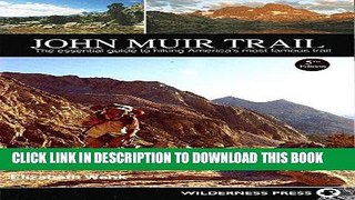 [FREE] EBOOK John Muir Trail: The Essential Guide to Hiking America s Most Famous Trail BEST