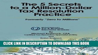 [New] Ebook The 5 Secrets to a Million-Dollar Tax Resolution Practice: Formerly 