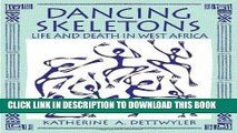 Best Seller Dancing Skeletons: Life and Death in West Africa Free Read