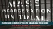 [New] Ebook Mass Incarceration on Trial: A Remarkable Court Decision and the Future of Prisons in