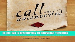 Best Seller A Call to the Unconverted: Library Edition Free Read