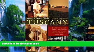 Big Deals  The Food and Wine Lover s Companion to Tuscany  Full Ebooks Most Wanted