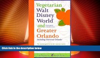 Big Deals  Vegetarian Walt Disney World and Greater Orlando (Vegetarian World Guides)  Full Read