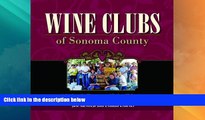Big Deals  Wine Clubs of Sonoma County: A Guide to the Pleasures and Perks of Belonging  Full Read