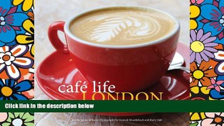 READ FULL  Cafe Life London: An Insider s Guide to the City s Neighborhood Cafes  READ Ebook